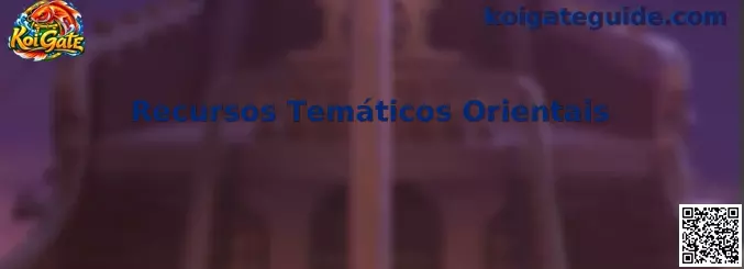 Recursos Temáticos Orientais no Koi Gate