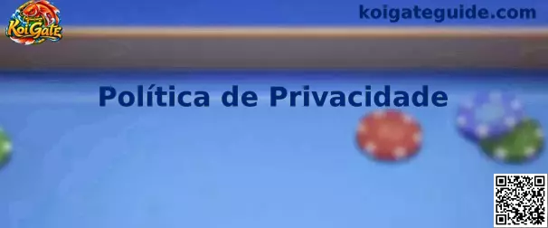 Informações sobre a Política de Privacidade da Koi Gate